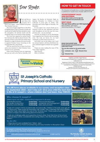 3
Let The Uttoxeter & Cheadle Voice take your business to local homes. To Advertise email uttoxetervoice@hotmail.co.uk, phone 01538 751629 or 07733 466 970
I
have said this on
more than a few
occasions, but I
have to say it again – what a brilliant local group
The Uttoxeter Lions are…
The Lions yet again staged Party on the Pitch
at Oldfields Sports Club in Uttoxeter recently and
myself and my buddy Paul Bain attended to enjoy
the atmosphere, the fantastic bands and the
wonderful chats to our friends of long-standing.
The Lions have organised an annual charity
beer festival at the club for almost 20 years. The
proceeds of Party on the Pitch have always been
donated to a range of charities but more recently
it supports Prostate Cancer Screening on the
evening before the 2-day festival.
This has saved the lives of many local men
and is true testament to what Uttoxeter Lions
stand for in our community.
Other events Uttoxeter Lions are organising
this year are Lark in the Park on Saturday, 23rd
August, the Bonfire & Fireworks Night on
Saturday, November 1st, Children In Need
Collection in local pubs on Friday, 14th
November and Cracker Night on Thursday, 11th
December.
So once again I say a sincere thank you to
Uttoxeter Lions for your dedication and hard
work throughout not just this year, but many
previous years – you are amazing!!
And also, my thanks to you for distributing
Voice magazines into Uttoxeter and surrounding
areas. You truly are heroes for our local
community in all the work you do for us…
And whilst I am on this subject, may I send
my warmest thanks to all Voice Distributors for
your continued support of which I am so grateful
for…
I hope you enjoy reading this issue of The
Voice colour magazine…
Nigel Titterton
Editor & Publisher
Dear Reader,
Publisher and Editor: Nigel Titterton
The Uttoxeter & Cheadle Voice is published by Community Voice
Publications Ltd
Telephone 01538 751629 e-mail uttoxetervoice@hotmail.co.uk
The views expressed in this publication are those of our contributors and are not
necessarily those of the publishers, nor indeed their responsibility.
All Rights Reserved.
Copyright Community Voice Publications Ltd.
Designed and Produced by noel@sergeantdesign.com
BOOK YOUR ADVERT NOW -
Email uttoxetervoice@hotmail.co.uk or
Call 01538 751629
You can also contact us via social media:
@uttoxeter_voice UttoxeterVoice
UttoxeterVoice
HOW TO GET IN TOUCH
The Uttoxeter & Cheadle Voice is wholly independent and
is published at 3 Spode Close, Cheadle, Staffs ST10 1DT
ADVERTISEMENT SALES
AND EDITORIAL
Tel: 01538 751629 or 07733 466 970
Email: uttoxetervoice@hotmail.co.uk
NEXT ISSUE
The next Voice will be out 10th September
News Deadline: 16th August
Advertising Deadline: 21st August
Everyone
lovesTheVoice
We still have places available in our nursery and reception class
for September 2025 - don’t miss out! Give your child the best start
in life at St Joseph’s - where children don’t just learn, they THRIVE!
Why choose St Joseph’s?
Ofsted report July 2024 - Outstanding judgement in all areas
‘Pupils at St Joseph’s thrive academically and personally. Children in the early years get off
to a flying start. Older pupils are exemplary role models. They undertake their responsibilities
diligently. Pupils value highly the work of the ‘kindness club’. These pupils ensure that the
school is a happy and welcoming place for everyone.’
‘Pupils are unfailingly polite and supportive of each other. Over their time at the school,
pupils develop as kind, considerate and caring citizens, who treat others with the utmost
respect.’
We also offer:
• Wrap around care available from 7.30am - 6pm.
• LOTS of fun with our Forest School learning and easy transition to Reception Class!
St Joseph’s Catholic Primary School and Nursery
Springfield Road, Uttoxeter, Staffordshire, England, ST14 7JX
www.st-josephs-uttoxeter.staffs.sch.uk |
Email: office@st-josephs-uttoxeter.staffs.sch.uk | Telephone: 01889 562702
Overall effectiveness Outstanding
The quality of education Outstanding
Behaviour and attitudes Outstanding
Personal development Outstanding
Leadership and management Outstanding
Early years provision Outstanding
 