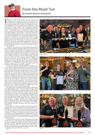 31
Let The Uttoxeter & Cheadle Voice take your business to local homes. To Advertise email uttoxetervoice@hotmail.co.uk, phone 01538 751629 or 07733 466 970
From the Mash Tun
by Graham Shenton of Uttoxeter
I
bumped into Ken ‘Dozy’ Hudson the other day and he
reminded me of an adventure we had 43 years ago. On 25th
July 1982 a bunch of ‘hand picked men’ from the Black Swan
journeyed to Roundhay Park in Leeds for a Rolling Stones concert.
Clive ‘Oldfields Cars’ Brown provided a mini-bus and car for what
turned out to be an epic occasion. The concert itself was recorded
for posterity and released 30 years later as ‘Rolling Stones Live in
Leeds’. I am listening to it as I write this piece. One particular
memory was when me and Dozy got into the main pub by the park
by climbing through an open window. I advised the barman that
we would shut the window behind us and asked him to pour us
each 2 pints. He thought this was a reasonable arrangement. Other
members of our party were not so lucky and formed an orderly
queue to be served 40 minutes after we were. I also remember
drinking ale from Steve Brunt’s leather boot with his sock in it to
add flavour. The Stones were brilliant (supported by J Geils Band)
and during that period early 70’s to early 80’s were certainly the
‘Greatest Rock and Roll Band in the world’. Amazing to think that
they are still going.
Just before I wrote this it was announced that the ‘doomed’ HS2
project had been delayed once again. What I want to know is who’s
ridiculous idea was it in the first place? Apparently the Project was
conceived in 2009. At that time how on earth did they know what
would be needed in 2030? The basic principle was to link London
to the ‘Northern Powerhouse’ of Birmingham, Manchester and
Leeds and beyond. If they were serious about that how come they
did not relocate the Stock Exchange, Bank of England or
Parliament. In truth it was only ever going to be a half-hearted
attempt. It was forecast that the original cost would be £31Billion
to £36Billion. In 2019 this had risen to £88B and now the cost
estimates exceed £100B even though both northern phases to
Manchester and Leeds have now been cancelled!
The announcement this week advised that the completion date
was now 2036. So delivering half the project at 3 times the cost and
6 years behind schedule. We would be much better served by a
‘world class Data Network which would serve everyone in the UK
rather than the few in the HS2 corridor. The irony of this is that it
would improve everyone’s ability to work from home thus reducing
further any argument in favour of a High-Speed rail option. We
might have needed High Speed rail at the end of the 20th century
but not in the middle part of the 21st Century. Original indications
were that the price of tickets would have to increase by a third to
help cover the cost of the programme. I bet that cost increase is
way in excess of a third now. How many of the commuters in 2009
will be around to benefit from the 29 minutes reduction in journey
times? How many of them will be able to afford the new rates in
2036? How many of them will still be commuting?
On a lighter note, I am really looking forward to is Mike Owen’s
‘New Orleans Meets Uttoxeter’ event on Sunday 3rd August. Mike:
the landlord of the Vaults, has arranged a similar event on a couple
of previous occasions but this will be a first for Uttoxeter. It starts
with a parade of a 10-Piece New Orleans Band commencing at the
Smithfield Hotel at midday. The Parade/Band will pick it’s way
down the High Street towards the Market Place. There will be
bands playing in 6 local ‘pubs’ starting at Time the Vintage Hub at
1pm and then on to Horse and Dove, Vaults, Black Swan, Old
Talbot and finally the Old Star. The performances will be staggered
giving everyone the opportunity to see each band. There will be
food available in Creole and Cajun style from Arthane New
Orleans Food.
By the time you read this the Night Inn’s beer festival will have
happened and I am sure the quality of ales available will be on a
par with last year and we can look forward to this being an annual
event. My favourite last year was Stuart Gate’s ‘Reservoir’. Stuart is
a stalwart of the Burton brewing scene and has produced some
wonderful ales including Gates Burton Ale (GBA). He has a small
micro brewery and has operated commercially for 13 years though
he has been brewing for more than double that time. Keep up the
good work Stuart.
I mentioned last time that our local CAMRA branch had made
its Pub of the Year awards recently. I have enclosed pictures of the
certificates being presented by Phil and Simon to John and Fran at
the Horse and Dove, Andy, Rachel and Amolie at the Night Inn
who shared the Pub of the Year award. The 3rd picture is of the
highly commended award presented to Mike Owen at the Vaults.
Until next time (and it will soon be upon us!)
Shent
Horse and Dove
Night Inn
Vaults
 