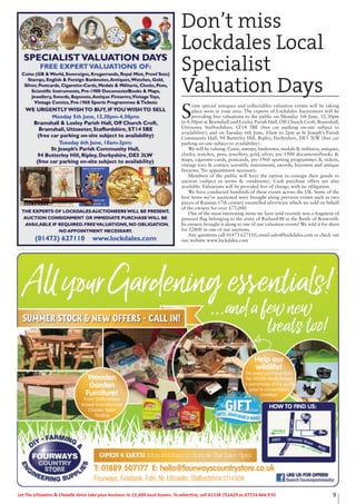 9Let The Uttoxeter & Cheadle Voice take your business to 15,000 local homes. To advertise, call 01538 751629 or 07733 466 970.
Don’t miss
Lockdales Local
Specialist
Valuation Days
S
ome special antiques and collectables valuation events will be taking
place soon in your area. The experts of Lockdales Auctioneers will be
providing free valuations to the public on Monday 5th June, 12.30pm
to 4.30pm at Bramshall and Loxley Parish Hall, Off Church Croft, Bramshall,
Uttoxeter, Staffordshire, ST14 5BE (free car parking on-site subject to
availability); and on Tuesday 6th June, 10am to 2pm at St Joseph’s Parish
Community Hall, 94 Butterley Hill, Ripley, Derbyshire, DE5 3LW (free car
parking on-site subject to availability).
We will be valuing: Coins, stamps, banknotes, medals & militaria, antiques,
clocks, watches, pens, jewellery, gold, silver, pre-1900 documents/books &
maps, cigarette-cards, postcards, pre-1960 sporting programmes & tickets,
vintage toys & comics, scientific instruments, swords, bayonets and antique
firearms. No appointment necessary.
Members of the public will have the option to consign their goods to
auction (subject to terms & conditions). Cash purchase offers are also
available. Valuations will be provided free of charge, with no obligation.
We have conducted hundreds of these events across the UK. Some of the
best items we’ve auctioned were brought along previous events such as two
pieces of Russian 17th century enamelled silverware which we sold on behalf
of the owners for over £75,000.
One of the most interesting items we have sold recently was a fragment of
pennant flag belonging to the army of Richard III at the Battle of Bosworth.
Its owners brought it along to one of our valuation events! We sold it for them
for £2800 in one of our auctions.
Any questions call 01473 627110, email sales@lockdales.com or check out
our website www.lockdales.com
 