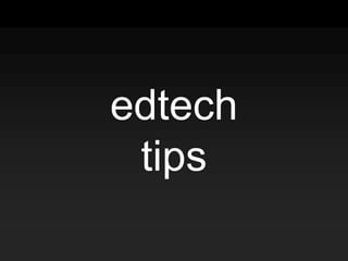 edtech
tips
 