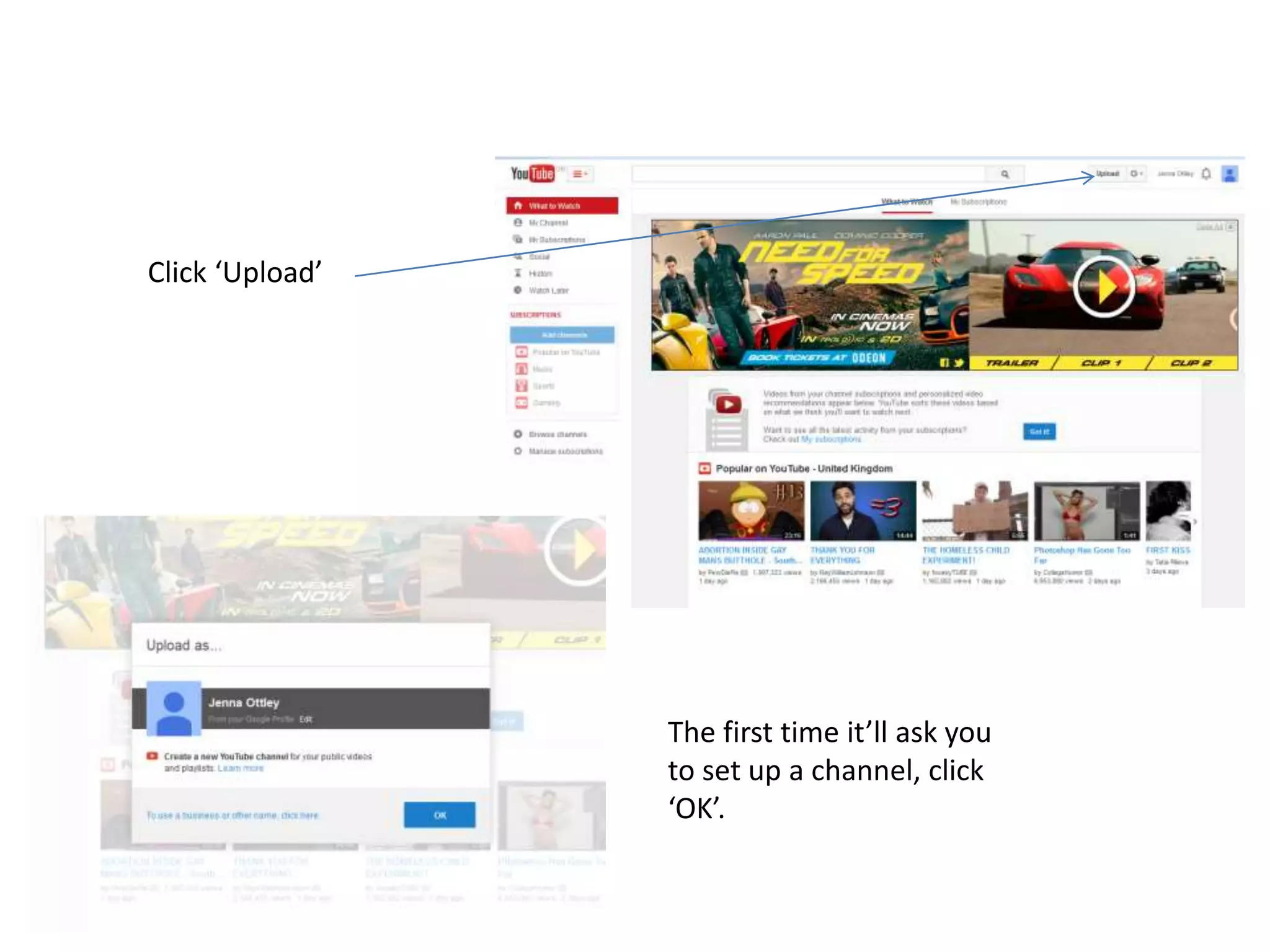 Click ‘Upload’
The first time it’ll ask you
to set up a channel, click
‘OK’.