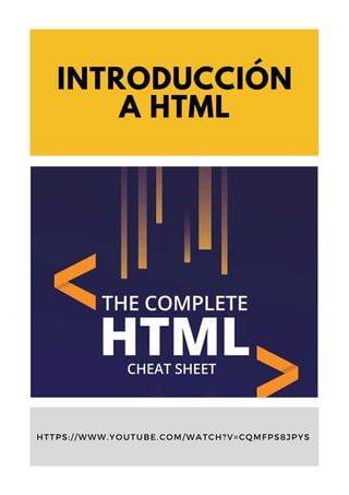 INTRODUCCIÓN
A HTML
HTTPS://WWW.YOUTUBE.COM/WATCH?V=CQMFPS8JPYS
 