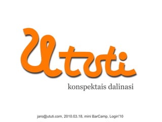 konspektais dalinasi [email_address] , 2010.03.18, mini BarCamp, Login'10 