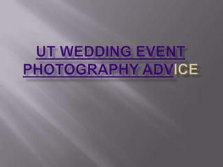 Ut Wedding event Photography Advice 