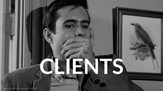 CLIENTS
Image credit: Shamley Productions (Psycho, 1960)
 