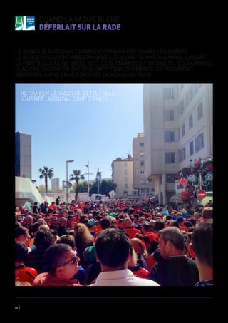 Quand la vague bleue
déferlait sur la Rade
21
Le XV Ovalie a vécu un dimanche dernier pas comme les autres.
Le rouge si souvent prédominant les jours de match à Mayol laissait
la part belle à une vague bleue qui envahissait troquets, restaurants,
glaciers, salons de thé et autres établissements qui pouvaient
répondre à une envie exagérée de houblon frais.
Retour en détails sur cette folle
journée, jusqu'au coup d'envoi.
 