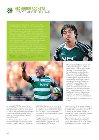 29
L'équipe s'appuiera également sur l'arrivée en 2004
de l'international springbok Jaco Van Der Westhuyzen.
Ce dernier restera chez NEC Green Rockets jusqu'en
2009. Durant cette période, les hommes de Teruyoshi
Takaiwa termineront 3ème
deux années consécutivement en
championnat (2005 et 2006). Mais c'est une fois encore en
All Japan Championship que le club marquera son histoire,
en remportant le tournoi deux années de suite: en 2005
contre Toyota Verblitz (17-13) et en 2006 lors du célèbre
match nul contre Toshiba Brave Lupus (06-06).
Deux finales marquées par une défense héroïque des
coéquipiers du légéndaire capitaine Takuro Miuchi, alors
également capitaine des Brave Blossoms à cette époque.
Mais l'âge d'or du club vient de passer. De nombreux
joueurs partiront à la retraite ou iront voir ailleurs.
Marlgré quelques belles recrues (les
internationaux nippons Eiji Ando et
Bryce Robins, l'international tongien
Nili Latu, l'international fidjien
Semisi Saukawa, le néo-zélandais
Shayne Austin, le tongien Suipeli
Lokotui), le club ne retrouvera pas
le haut du panier. Kiyonori Okano et
Masao Amino rentrent dans le staff,
l'entraîneur Teruyoshi Takaiwa part
rejoindreMitsubishi Sagamihara
Dynaboars en 2009 tandis qu'en
2010 l'emblématique Takuro Miuchi
rejoint NTT-Docomo Red Hurricanes
en 2ème
division japonaise en 2010 et
que Takashi Tsuji, retraité depuis un
an, devient le nouvel entraîneur du
mythique club universitaire de Waseda.
Une longue page se tourne pour le club
d'Abiko.
NEC Green Rockets
le spécialiste de l'AJC
Ci-contre : Takuro Miuchi, ancien capitaine emblématique
et historique des NEC Green Rockets
La saison 2011/2012 sera celle de la
renaissance. Trois recrues vont remettre
l'équipe au premier plan: le jeune centre
Yu Tamura (Meiji), l'ouvreur néo-zélandais
Cameron MCIntyre (Castres) et surtout
l'ailier et international fidjien Nemani
Nadolo(Bourgoin).
Ce dernier, auteur d'une saison
stratosphérique et égalant le record de
Tomoki Kitagawa (19 essais!), permettait
àNEC Green Rockets de terminer 4ème
du championnat de Top League et d'aller
en 1/2 finale! 1/2 finaliste de Top League
et du All Japan Championship cette
saison-là, le club d'Abiko revenait enfin au
premier plan.
Mais pas pour longtemps. Le nouvel
entraîneur-chef des verts et blancs,
le néo-zélandais Greg Cooper, allait
commettre des choix étranges
notamment lors de sa deuxième saison en
se passant de Nemani Nadolo, le relégant
sur le banc! Son successeur, ancien de
la maison, Masao Amino, essayera de
ramener NEC Green Rockets sur le devant
de la scène la saison prochaine.
Il pourra s'appuyer sur ses nouvelles
recrues dont le 3ème
ligne de Yamaha
Jubilo, Manase Forau et le 1/2 de mêlée
international sud-coréen Jungpil Yang.
L'international fidjien Nemani Nadolo
est la star inconstestée de NEC Green
Rockets depuis trois saisons
 