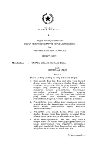 - 2 -
Dengan Persetujuan Bersama
DEWAN PERWAKILAN RAKYAT REPUBLIK INDONESIA
dan
PRESIDEN REPUBLIK INDONESIA
MEMUTUSKAN:
Me...