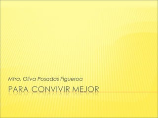 Mtra. Oliva Posadas Figueroa
 