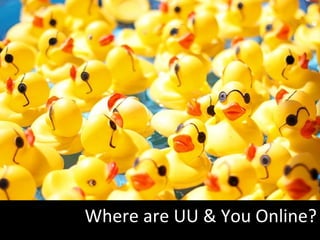 Where are UU & You Online? 