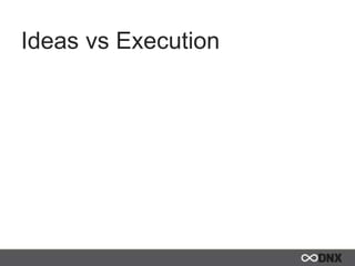 Ideas vs Execution
 