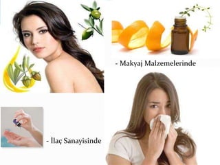  
 
 - Makyaj Malzemelerinde 
- İlaç Sanayisinde 
 