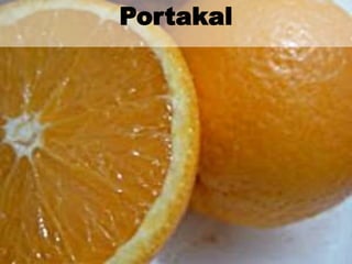 Portakal 
 