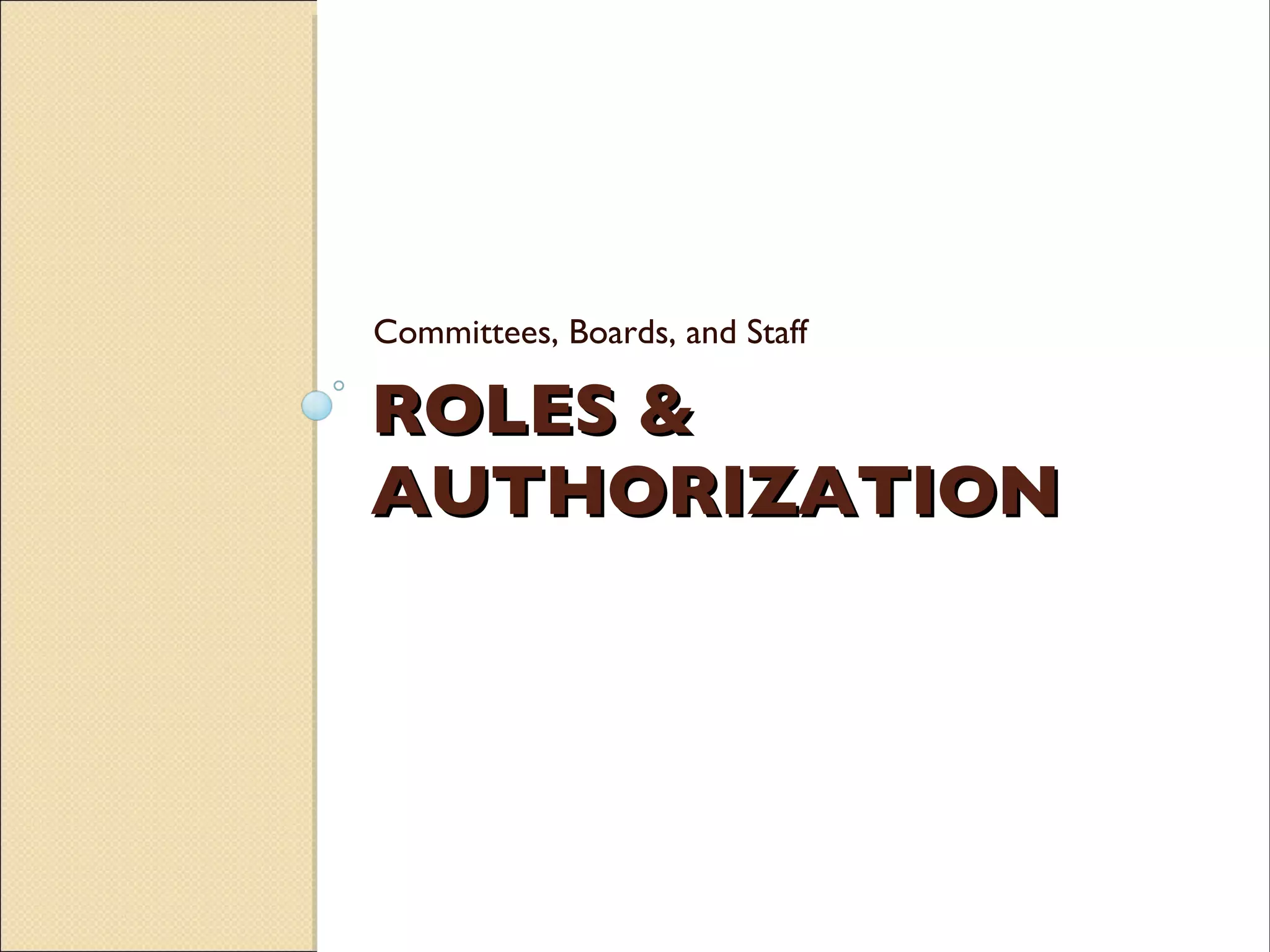 ROLES & AUTHORIZATION Committees, Boards, and Staff 