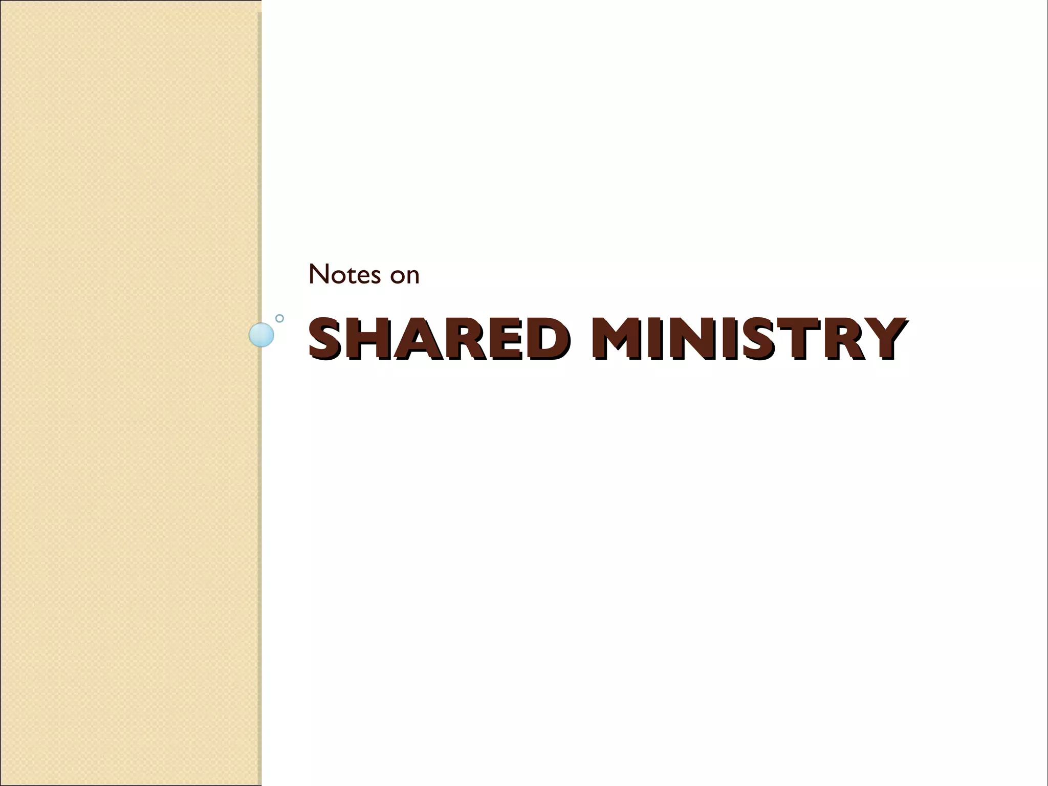 SHARED MINISTRY Notes on  