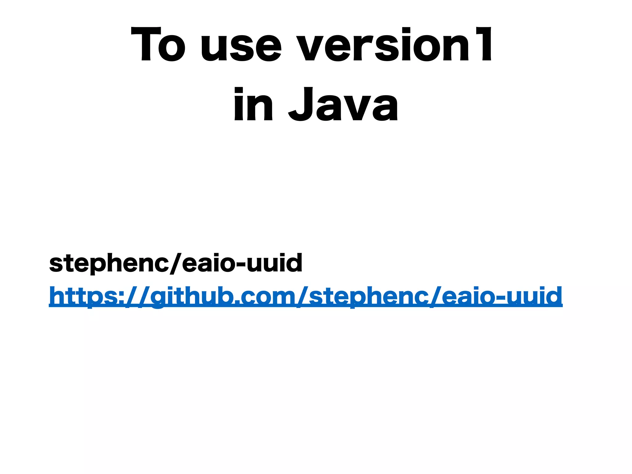To use version1
in Java
stephenc/eaio-uuid  
https://github.com/stephenc/eaio-uuid
 