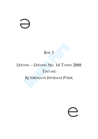 e
               rs
             Pe
              Bab 3



          an
Undang - Undang No. 14 Tahun 2008


         w
             Tentang


       De
    Keterbukaan Informasi Publik




                       e
                                    1
 