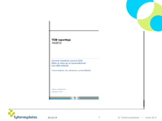 © Työterveyslaitos 10.12.14 5 – www.ttl.fi 
 