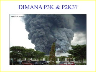 DIMANA P3K & P2K3?
 