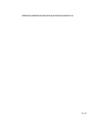 www.hukumonline.com
TAMBAHAN LEMBARAN NEGARA REPUBLIK INDONESIA NOMOR 4150
15 / 15
 