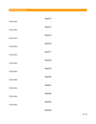 www.hukumonline.com
Pasal 73
Cukup jelas.
Pasal 74
Cukup jelas.
Pasal 75
Cukup jelas.
Pasal 76
Cukup jelas.
Pasal 77
Cukup jelas.
Pasal 78
Cukup jelas.
Pasal 79
Cukup jelas.
Pasal 80
Cukup jelas.
Pasal 81
Cukup jelas.
Pasal 82
Cukup jelas.
Pasal 83
Cukup jelas.
Pasal 84
16 / 18
 