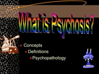 Concepts
Definitions
Psychopathology
 