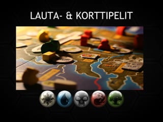 LAUTA- & KORTTIPELIT
 