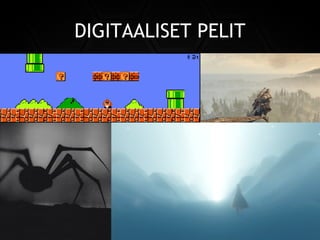 DIGITAALISET PELIT
 