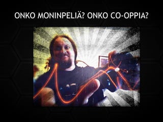 ONKO MONINPELIÄ? ONKO CO-OPPIA?
 