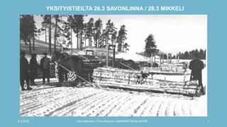 YKSITYISTIEILTA 26.3 SAVONLINNA / 28.3 MIKKELI
8.4.2019 Ville Häkkinen / Timo Raninen / MAANMITTAUSLAITOS 1
 
