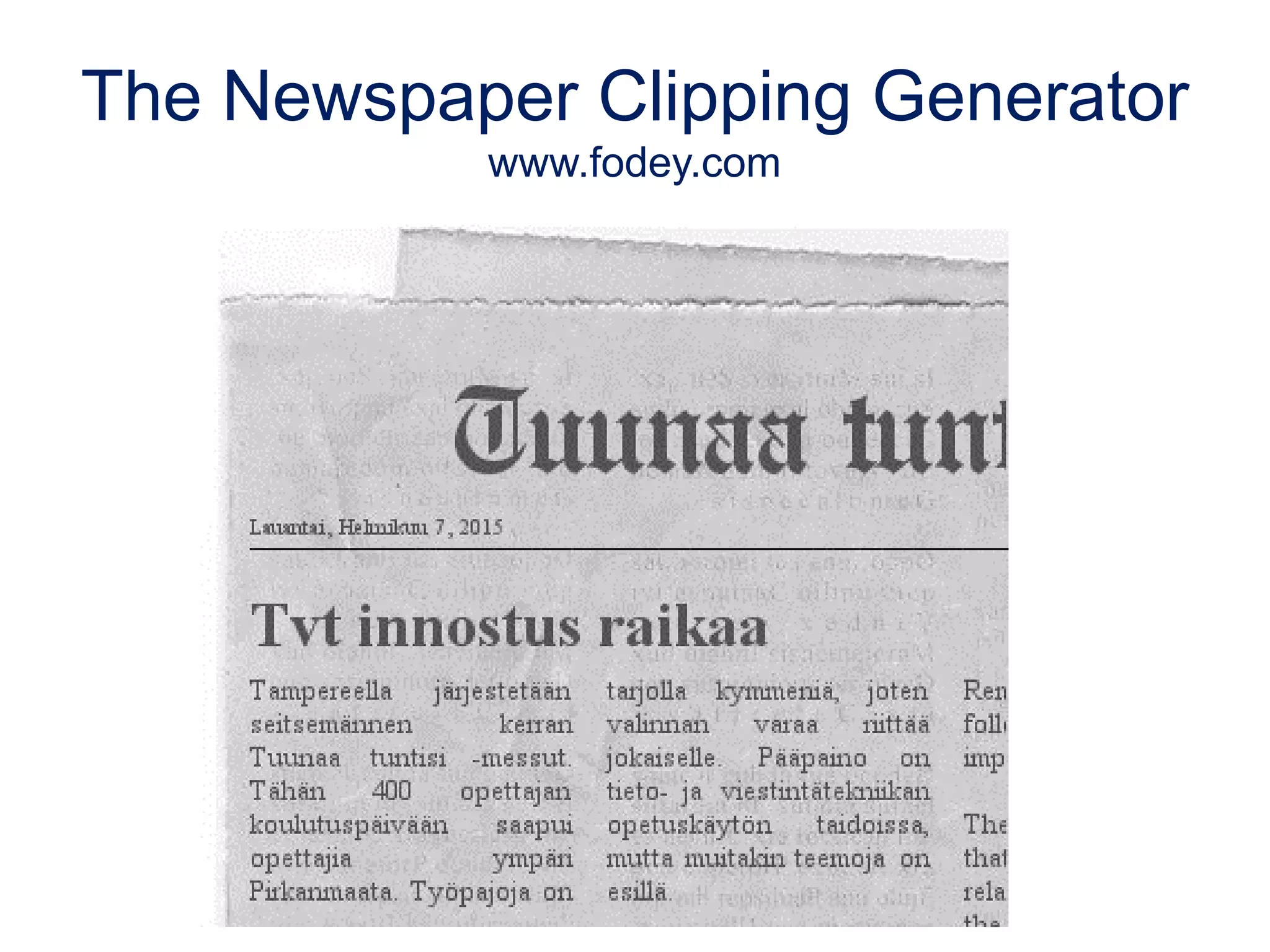 The Newspaper Clipping Generator
www.fodey.com
 