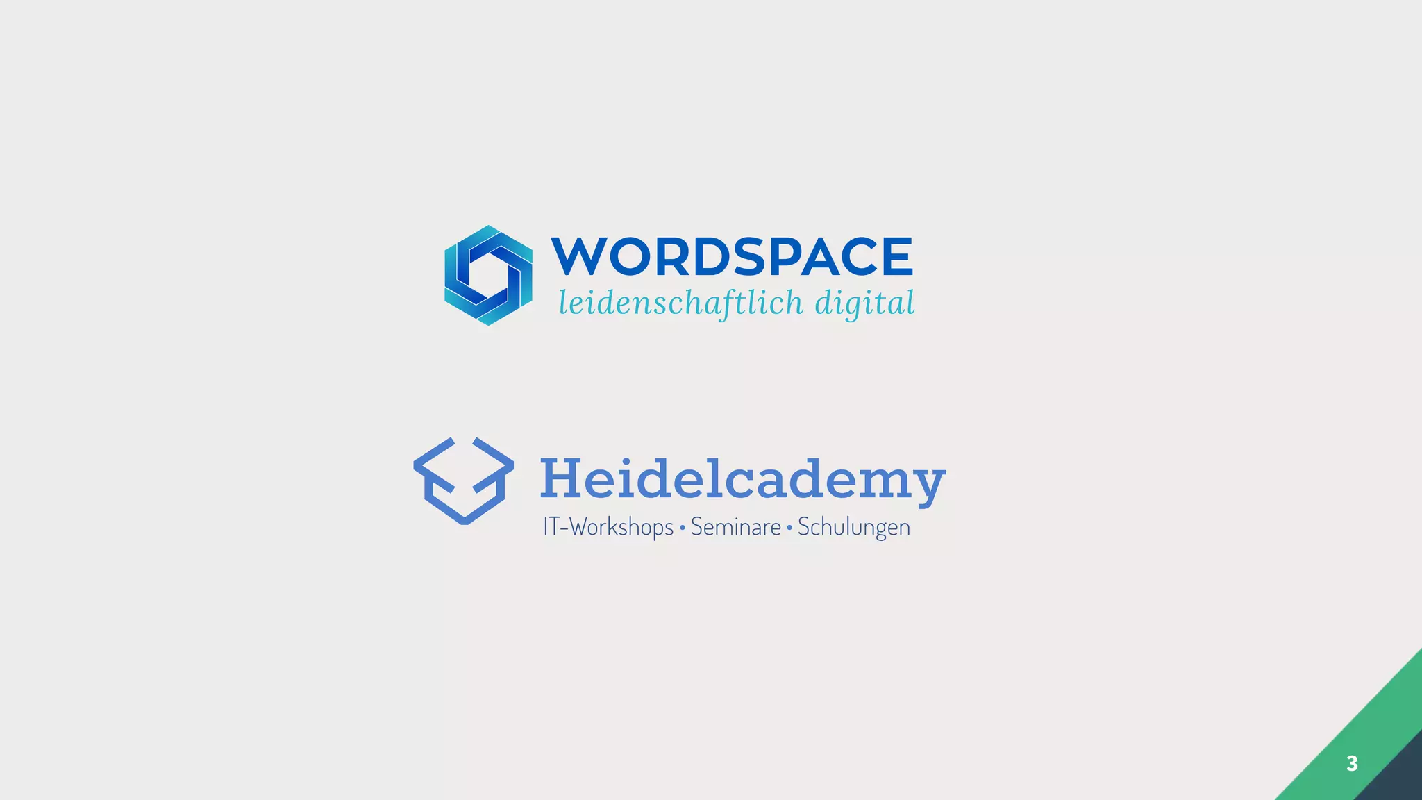 3
Heidelcademy
IT-Workshops Seminare Schulungen••
WORDSPACE
leidenschaftlich digital
 