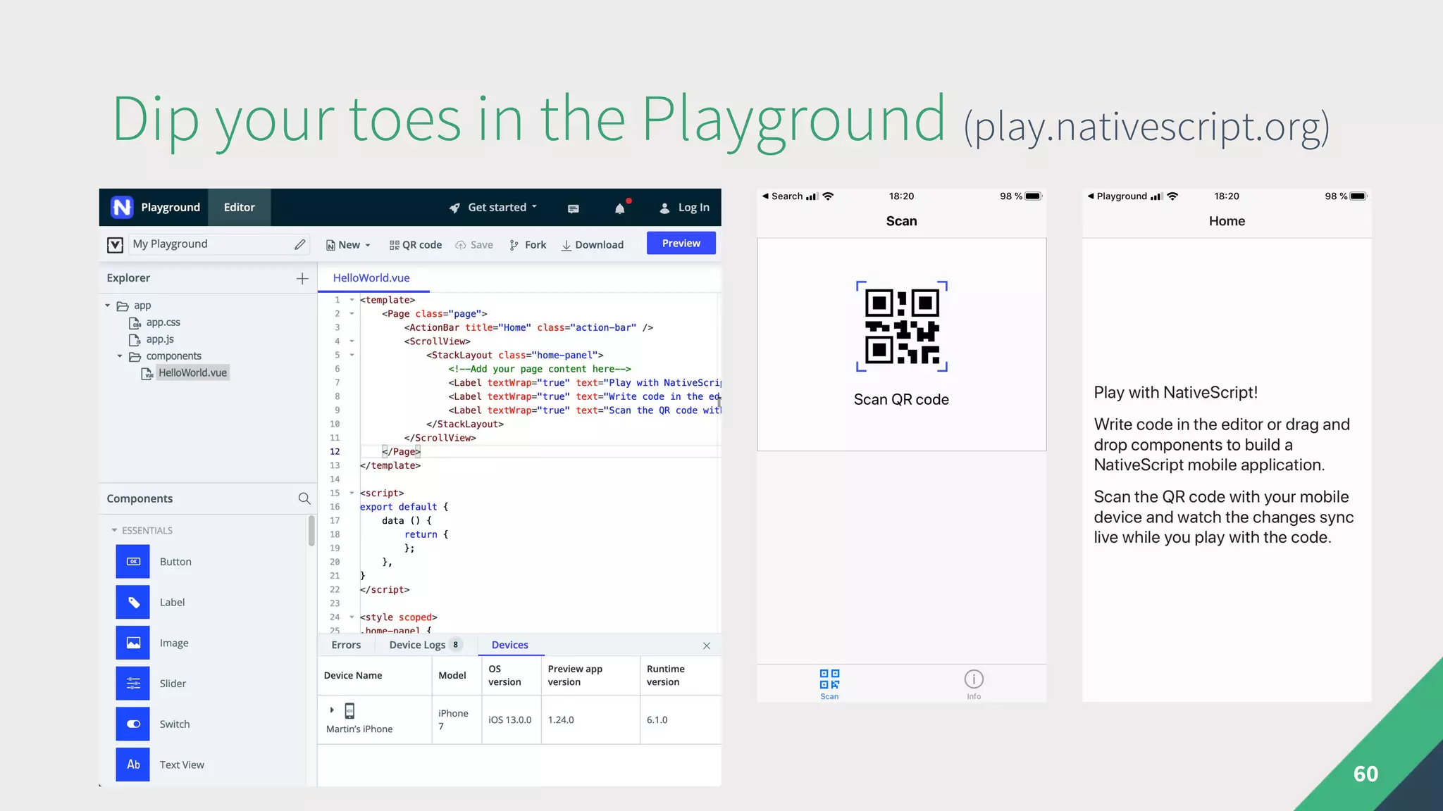Dip your toes in the Playground (play.nativescript.org)
60
 