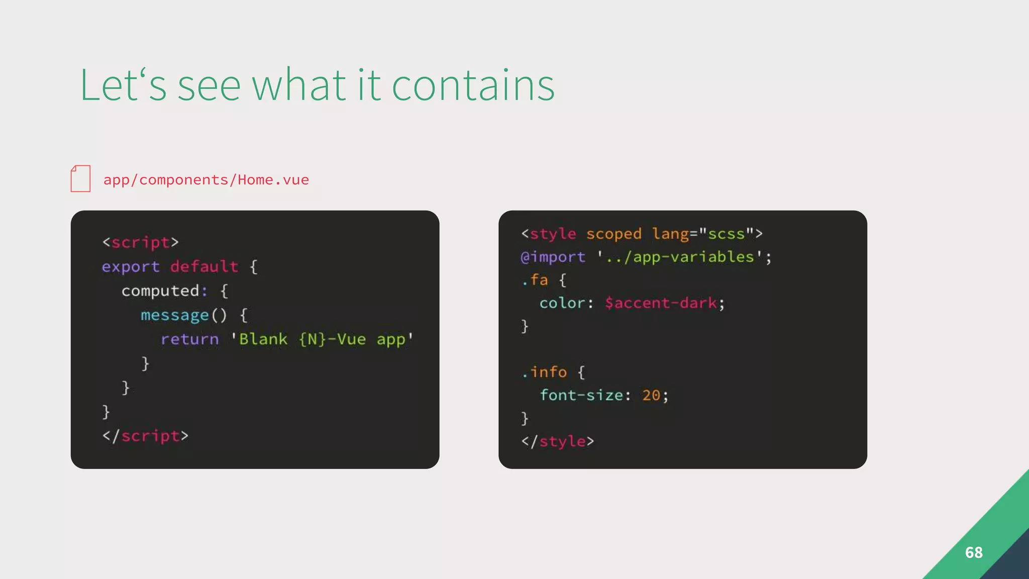 Let‘s see what it contains
68
app/components/Home.vue
 