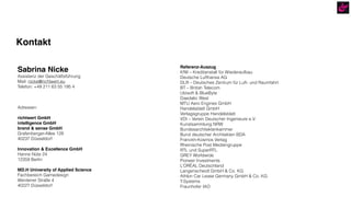 Sabrina Nicke
Assistenz der Geschäftsführung
Mail: nicke@richtwert.eu
Telefon: +49 211 63 55 195 4
Adressen:
richtwert GmbH
intelligence GmbH
brand & sense GmbH
Grafenberger-Allee 128
40237 Düsseldorf
Innovation & Excellence GmbH
Hanne Nüte 24
12359 Berlin
MD.H University of Applied Science
Fachbereich Gamedesign
Werdener Straße 4
40227 Düsseldorf
Kontakt
Referenz-Auszug
KfW – Kreditanstalt für Wiederaufbau
Deutsche Lufthansa AG
DLR – Deutsches Zentrum für Luft- und Raumfahrt
BT – British Telecom
Ubisoft & BlueByte
Daedalic West
MTU Aero Engines GmbH
Handelsblatt GmbH
Verlagsgruppe Handelsblatt
VDI – Verein Deutscher Ingenieure e.V.
Kunstsammlung NRW
Bundesarchitektenkammer
Bund deutscher Architekten BDA
Franckh-Kosmos Verlag
Rheinische Post Mediengruppe
RTL und SuperRTL
GREY Worldwide
Pioneer Investments
L’ORÉAL Deutschland
Langenscheidt GmbH & Co. KG
Athlon Car Lease Germany GmbH & Co. KG
T-Systems
Fraunhofer IAO
 