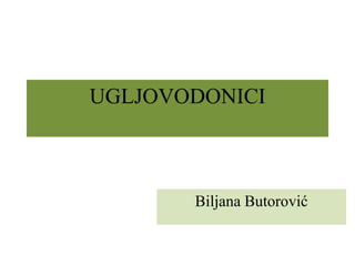 UGLJOVODONICI

Biljana Butorović

 