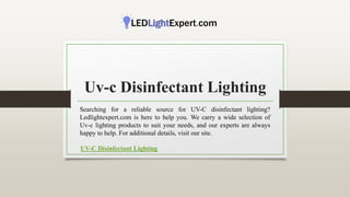 Uv-c Disinfectant Lighting
Searching for a reliable source for UV-C disinfectant lighting?
Ledlightexpert.com is here to help you. We carry a wide selection of
Uv-c lighting products to suit your needs, and our experts are always
happy to help. For additional details, visit our site.
UV-C Disinfectant Lighting
 