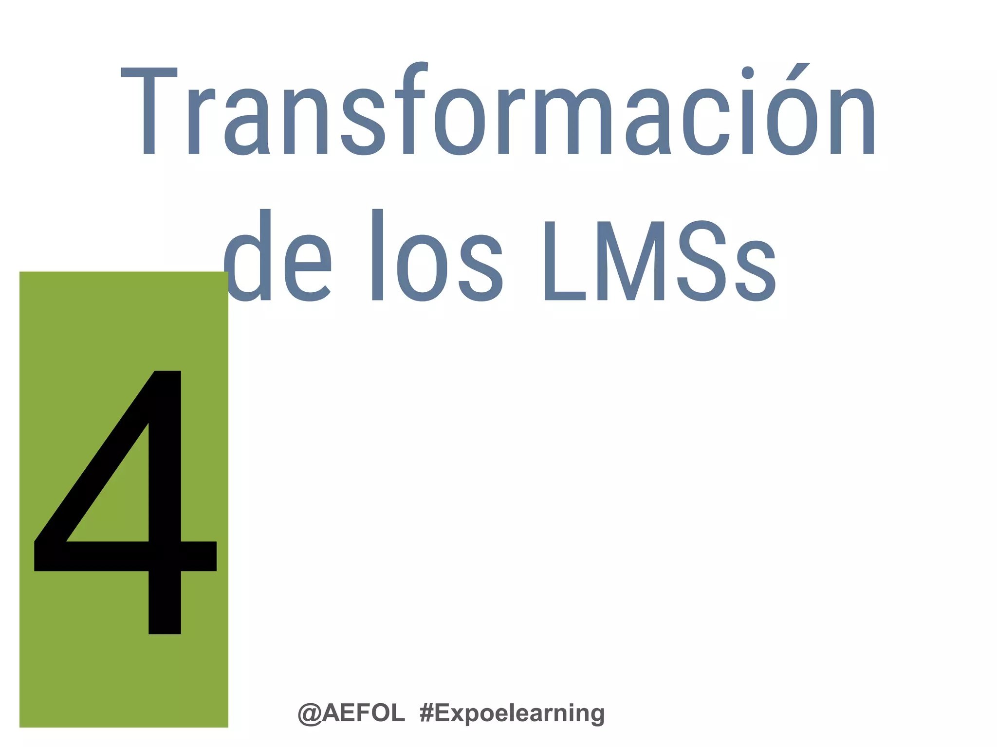 @AEFOL #Expoelearning
Transformación
de los LMSs
 