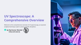 UV Spectroscope - A Comprehensive Overview on Slideshare by Raj Kumar ...