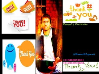 Rawat’s Creation-rwtdgreat@ 
gmail.com 
rwtdgreat@yahoo.co.uk 
RawatDAgreatt/LinkedIn 
www.slideshare.net/ 
RawatDAgreatt 
Google+/blogger/Facebook 
/ 
Twitter-@RawatDAgreatt 
+919808050301 
+919958249693 
