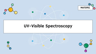 UV-Visible Spectroscopy
MATSPEC
 