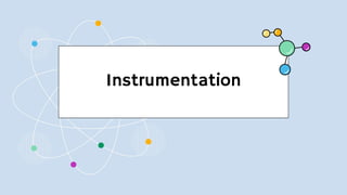 Instrumentation
 