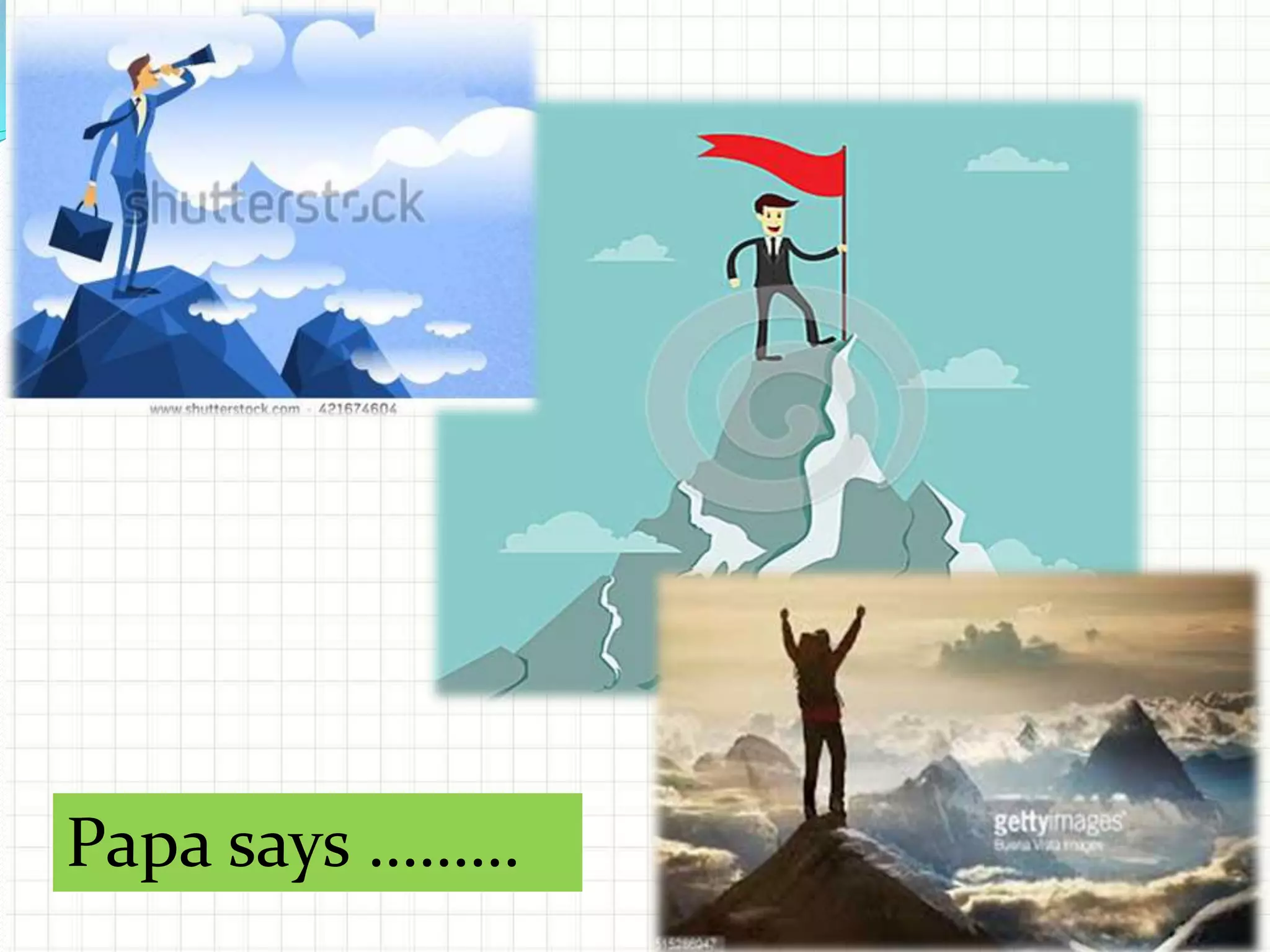 Papa says ………
 