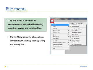 13 Gamal A. Hamid
File menu
 The File Menu is used for all
operations connected with creating,
opening, saving and printing files.
 The File Menu is used for all operations
connected with creating, opening, saving
and printing files.
 