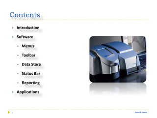 3 Gamal A. Hamid
Contents
 Introduction
 Software
 Menus
 Toolbar
 Data Store
 Status Bar
 Reporting
 Applications
 