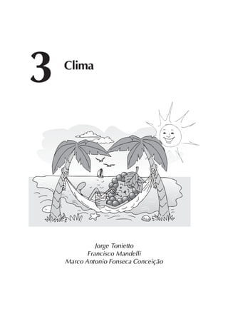 3 Clima
Jorge Tonietto
Francisco Mandelli
Marco Antonio Fonseca Conceição
 