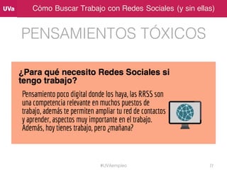 Cómo Buscar Trabajo con Redes Sociales (y sin ellas)
PENSAMIENTOS TÓXICOS
#UVAempleo 77
 