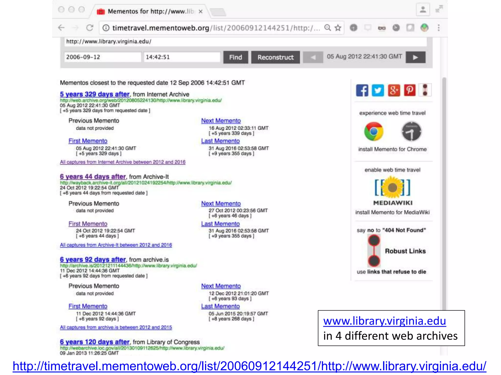 http://timetravel.mementoweb.org/list/20060912144251/http://www.library.virginia.edu/
www.library.virginia.edu
in 4 different web archives
