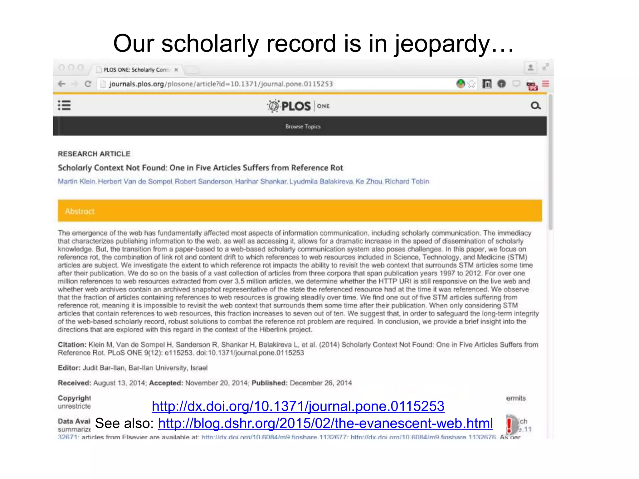 Our scholarly record is in jeopardy…
http://dx.doi.org/10.1371/journal.pone.0115253
See also: http://blog.dshr.org/2015/02/the-evanescent-web.html