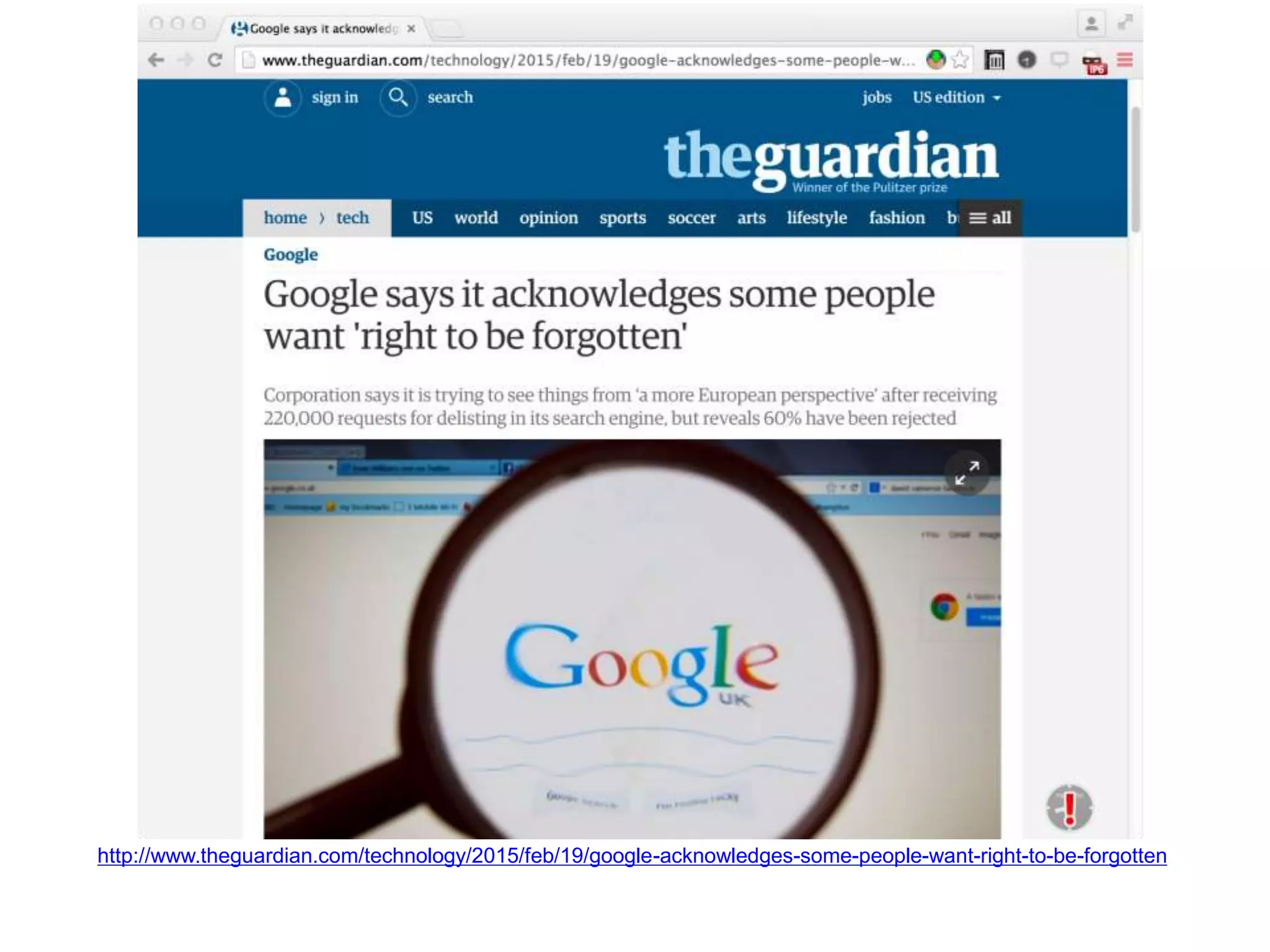http://www.theguardian.com/technology/2015/feb/19/google-acknowledges-some-people-want-right-to-be-forgotten